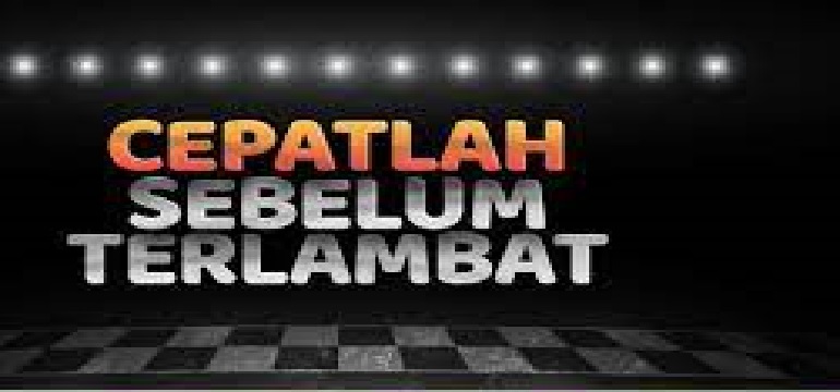 Cepatlah Sebelum Terlambat