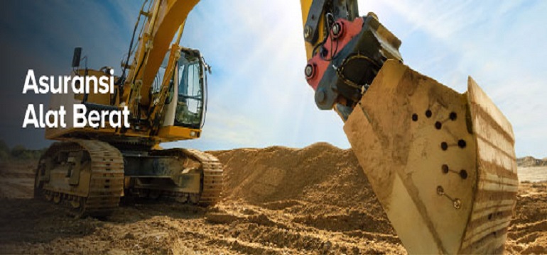 Dapatkan Asuransi Alat Berat Terpercaya dengan Pelayanan Terbaik Disini