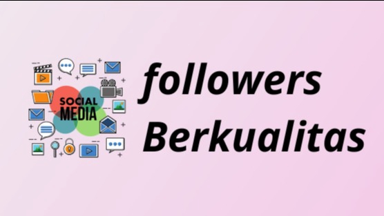 Jasa Followers Untuk Tingkatkan Akun Sosial Media