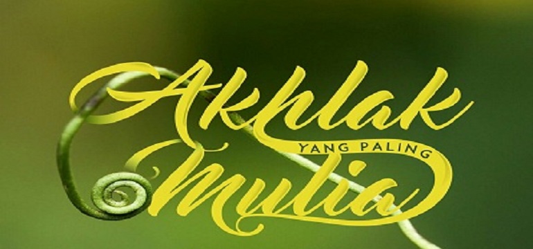 Akhlak Mulia dapat Dilihat dari Perilaku Baik dan Buruk Seseorang